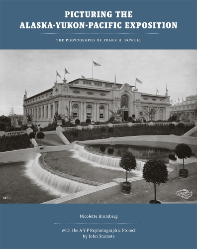 Бумажная книга «Picturing the Alaska-Yukon-Pacific Exposition: The Photographs of Frank H. Nowell», авторов Джон Стаметс, Николетт Бромберг - фото №1