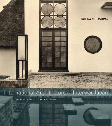 Бумажная книга «International Architecture in Interwar Japan: Constructing Kokusai Kenchiku», автор Кен Тадаши Ошима - фото №1