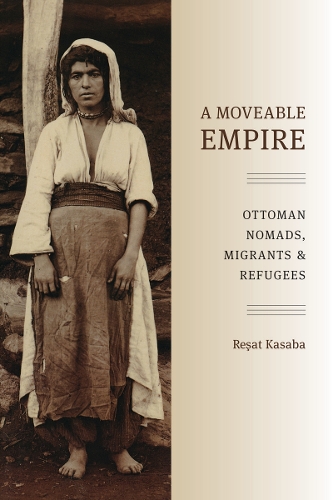 Бумажная книга «A Moveable Empire: Ottoman Nomads, Migrants, and Refugees», автор Ресат Касаба - фото №1