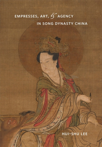 Паперова книга «Empresses, Art, and Agency in Song Dynasty China», автор Хуей-шу Лі - фото №1