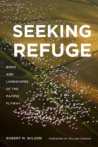 Бумажная книга «Seeking Refuge: Birds and Landscapes of the Pacific Flyway», автор Роберт М. Уилсон - фото №1