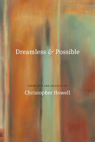 Паперова книга «Dreamless and Possible: Poems New and Selected», автор Крістофер Хауелл - фото №1