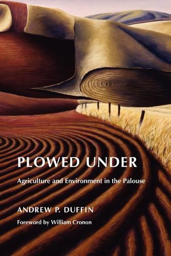 Паперова книга «Plowed Under: Agriculture and Environment in the Palouse», автор Ендрю П. Даффін - фото №1