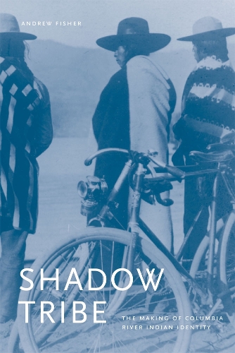 Бумажная книга «Shadow Tribe: The Making of Columbia River Indian Identity», автор Эндрю Х. Фишер - фото №1