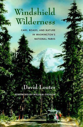 Бумажная книга «Windshield Wilderness: Cars, Roads, and Nature in Washington's National Parks», автор Дэвид Лоутер - фото №1