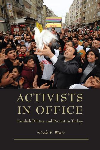 Паперова книга «Activists in Office: Kurdish Politics and Protest in Turkey», автор Ніколь Ф. Уоттс - фото №1