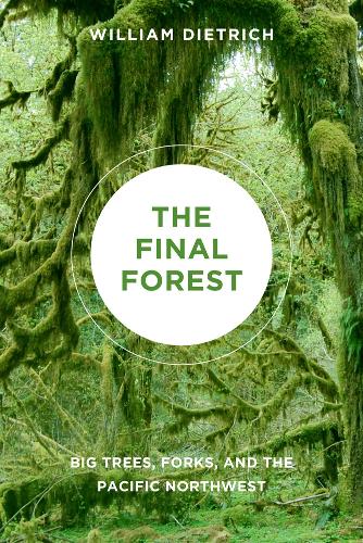 Бумажная книга «The Final Forest: Big Trees, Forks, and the Pacific Northwest», автор Уильям Дитрих - фото №1