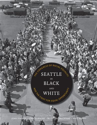 Бумажная книга «Seattle in Black and White: The Congress of Racial Equality and the Fight for Equal Opportunity», авторов Беттилу Валентайн, Жан К. Дурнинг, Джоан Синглер, Марта Дж. Адамс - фото №1