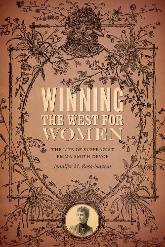 Паперова книга «Winning the West for Women: The Life of Suffragist Emma Smith DeVoe», автор Дженніфер М. Росс-Наззал - фото №1
