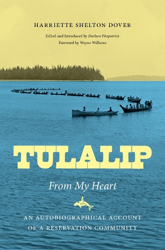 Бумажная книга «Tulalip, From My Heart: An Autobiographical Account of a Reservation Community», автор Хэрриет Шелтон Довер - фото №1