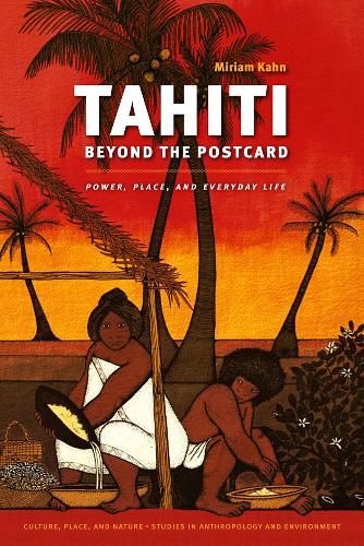 Бумажная книга «Tahiti Beyond the Postcard: Power, Place, and Everyday Life», автор Мириам Кан - фото №1