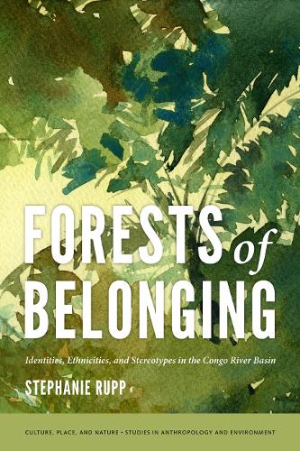 [object Object] «Forests of Belonging: Identities, Ethnicities, and Stereotypes in the Congo River Basin», автор Стефани Карин Рупп - фото №1
