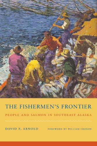 Бумажная книга «The Fishermen's Frontier: People and Salmon in Southeast Alaska», автор Дэвид Ф. Арнольд - фото №1