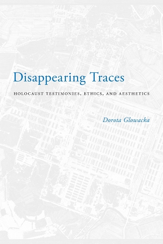 Бумажная книга «Disappearing Traces: Holocaust Testimonials, Ethics, and Aesthetics», автор Дорота Гловацка - фото №1