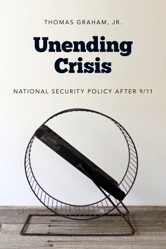 Бумажная книга «Unending Crisis: National Security Policy After 9/11», автор Томас Грэм-младший - фото №1