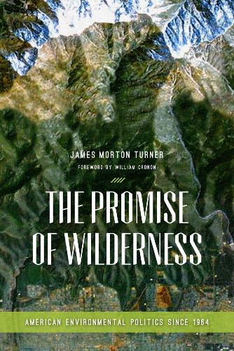 Бумажная книга «The Promise of Wilderness: American Environmental Politics since 1964», автор Джеймс Мортон Тернер - фото №1