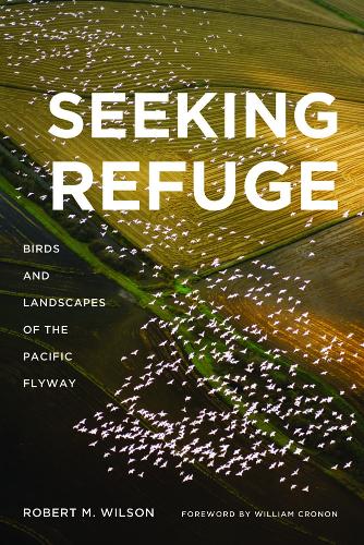 Бумажная книга «Seeking Refuge: Birds and Landscapes of the Pacific Flyway», автор Роберт М. Уилсон - фото №1