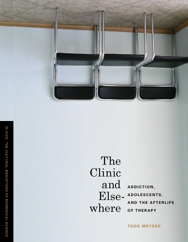Бумажная книга «The Clinic and Elsewhere: Addiction, Adolescents, and the Afterlife of Therapy», автор Тодд Мейерс - фото №1