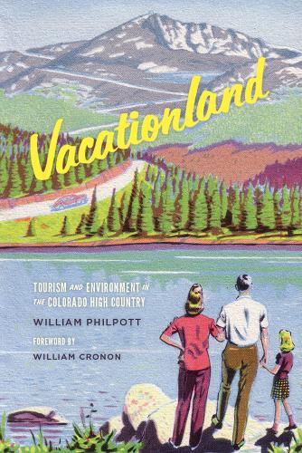 Бумажная книга «Vacationland: Tourism and Environment in the Colorado High Country», автор Уильям Филпотт - фото №1