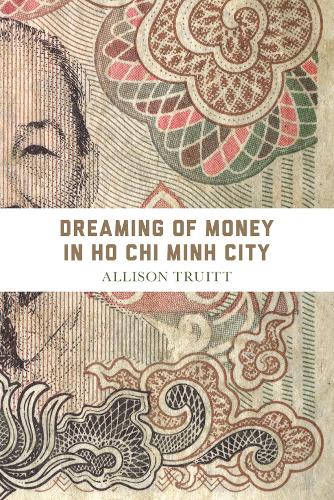 Бумажная книга «Dreaming of Money in Ho Chi Minh City», автор Элисон Дж. Труитт - фото №1