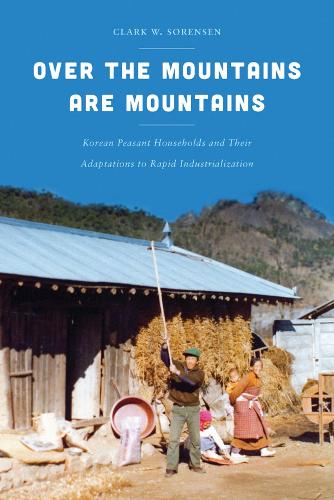 Бумажная книга «Over the Mountains Are Mountains: Korean Peasant Households and Their Adaptations to Rapid Industrialization», автор Кларк В. Соренсен - фото №1
