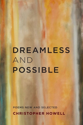 Паперова книга «Dreamless and Possible: Poems New and Selected», автор Крістофер Хауелл - фото №1