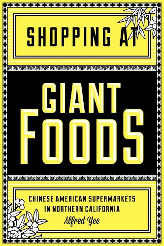 Бумажная книга «Shopping at Giant Foods: Chinese American Supermarkets in Northern California», автор Альфред Йи - фото №1