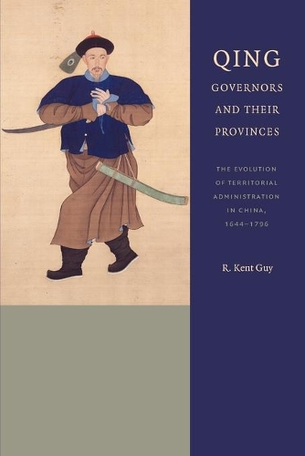 Бумажная книга «Qing Governors and Their Provinces: The Evolution of Territorial Administration in China, 1644-1796», автор Р. Кент Гай - фото №1