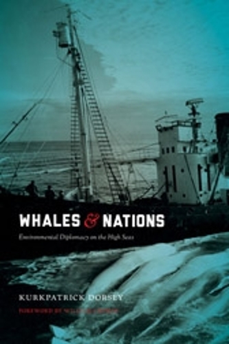 Паперова книга «Whales and Nations: Environmental Diplomacy on the High Seas», автор Куркпатрік Дорсі - фото №1