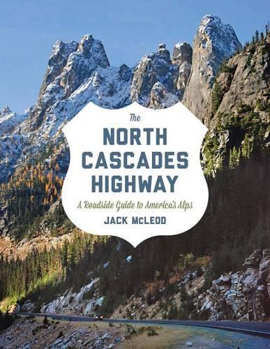 Бумажная книга «The North Cascades Highway: A Roadside Guide», автор Джек Маклеод - фото №1