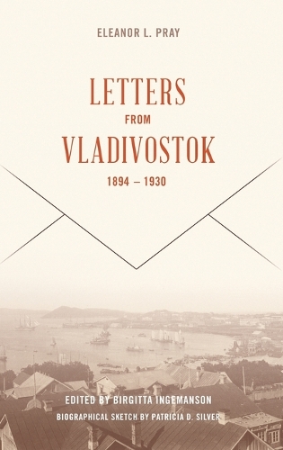 Бумажная книга «Letters from Vladivostock, 1894-1930», автор Элеонора Л. Прэй - фото №1