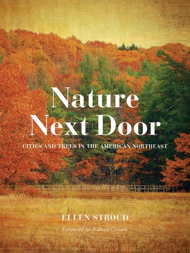 Бумажная книга «Nature Next Door: Cities and Trees in the American Northeast», автор Эллен Страуд - фото №1