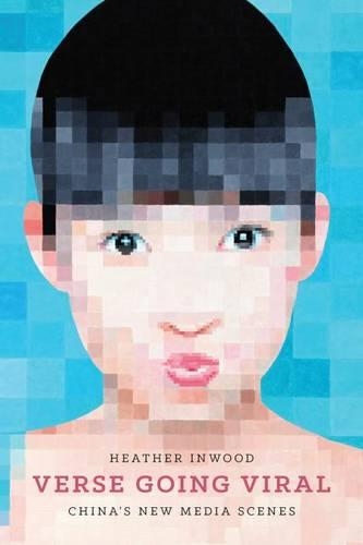 Бумажная книга «Verse Going Viral: China's New Media Scenes», автор Хизер Инвуд - фото №1