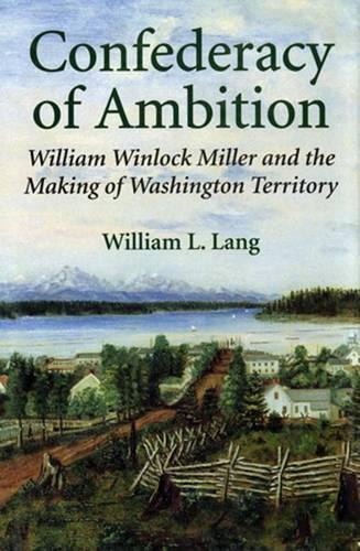 Бумажная книга «Confederacy of Ambition: William Winlock Miller and the Making of Washington Territory», автор Уильям Л. Лэнг - фото №1