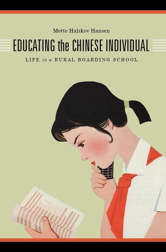Бумажная книга «Educating the Chinese Individual: Life in a Rural Boarding School», автор Метте Хальсков Хансен - фото №1
