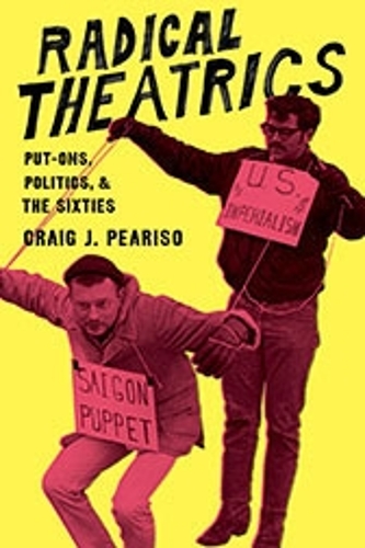 Бумажная книга «Radical Theatrics: Put-Ons, Politics, and the Sixties», автор Крейг Дж. Пирисо - фото №1