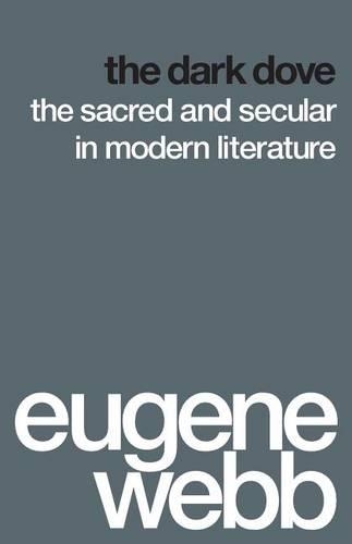Бумажная книга «The Dark Dove: The Sacred and Secular in Modern Literature», автор Юджин Вебб - фото №1