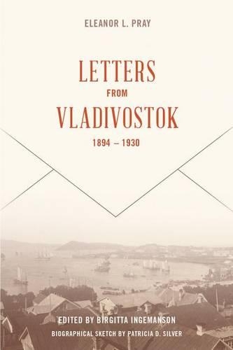 Бумажная книга «Letters from Vladivostock, 1894-1930», автор Элеонора Л. Прэй - фото №1