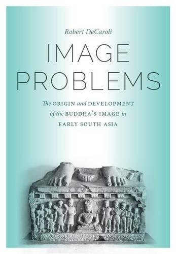 Бумажная книга «Image Problems: The Origin and Development of the Buddha's Image in Early South Asia», автор Роберт Дэниел ДеКароли - фото №1