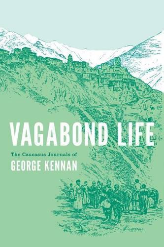 Бумажная книга «Vagabond Life: The Caucasus Journals of George Kennan», автор Джордж Кеннан - фото №1