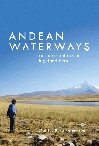Паперова книга «Andean Waterways: Resource Politics in Highland Peru», автор Маттіас Борг Расмуссен - фото №1