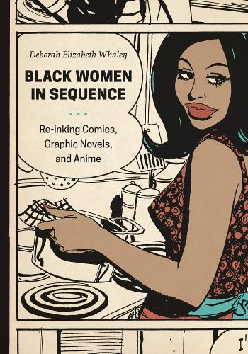 Бумажная книга «Black Women in Sequence: Re-inking Comics, Graphic Novels, and Anime», автор Дебора Элизабет Уэйли - фото №1