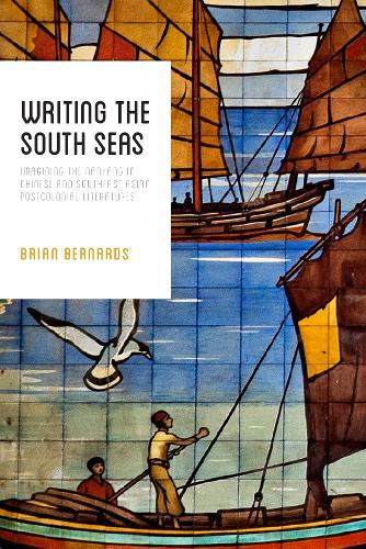 Бумажная книга «Writing the South Seas: Imagining the Nanyang in Chinese and Southeast Asian Postcolonial Literature», автор Брайан К. Бернардс - фото №1