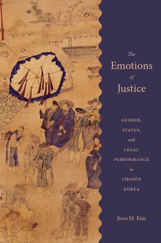 Бумажная книга «The Emotions of Justice: Gender, Status, and Legal Performance in Choson Korea», автор Джису М. Ким - фото №1
