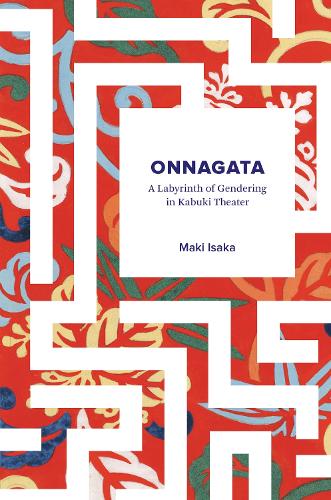Паперова книга «Onnagata: A Labyrinth of Gendering in Kabuki Theater», автор Макі Морінага - фото №1