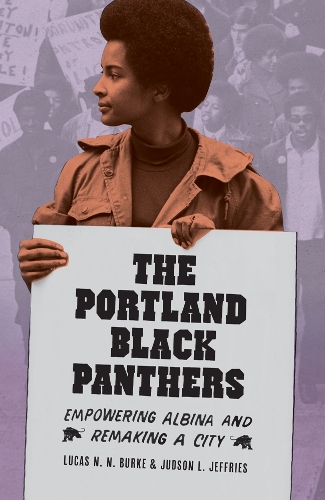 Бумажная книга «The Portland Black Panthers: Empowering Albina and Remaking a City», авторов Джадсон Л. Джеффрис, Лукас Н. Н. Берк - фото №1