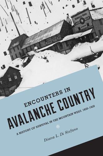 Бумажная книга «Encounters in Avalanche Country: A History of Survival in the Mountain West, 1820-1920», автор Диана Л. Ди Стефано - фото №1