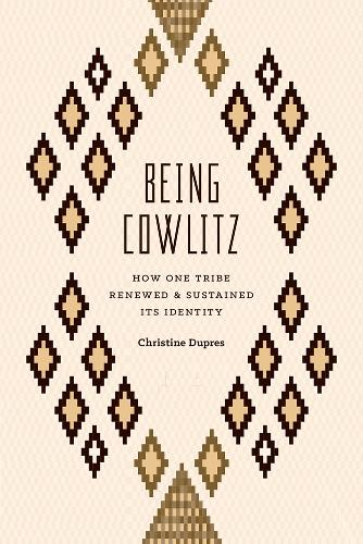 Паперова книга «Being Cowlitz: How One Tribe Renewed and Sustained Its Identity», автор Крістін Дюпре - фото №1