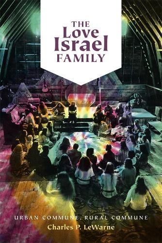 Бумажная книга «The Love Israel Family: Urban Commune, Rural Commune», автор Чарльз Пирс ЛеУорн - фото №1