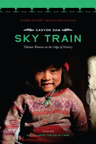 Паперова книга «Sky Train: Tibetan Women on the Edge of History», автор Каньйон Сем - фото №1